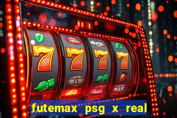 futemax psg x real madrid ao vivo