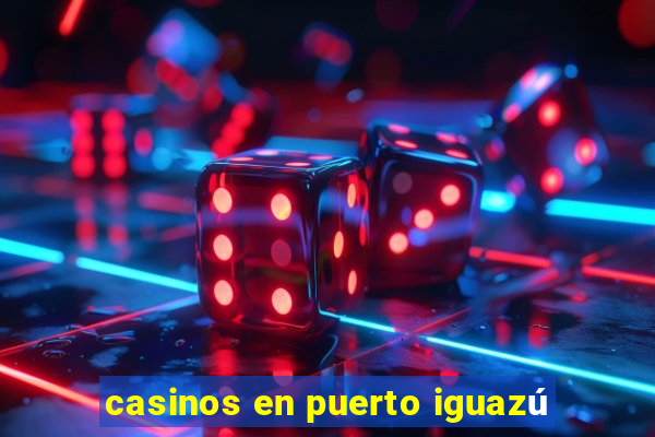 casinos en puerto iguazú