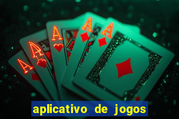 aplicativo de jogos para ganhar dinheiro de verdade