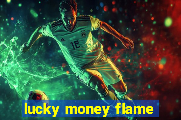 lucky money flame