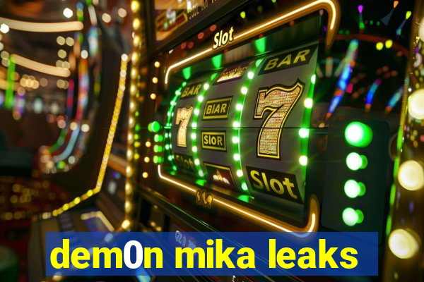 dem0n mika leaks