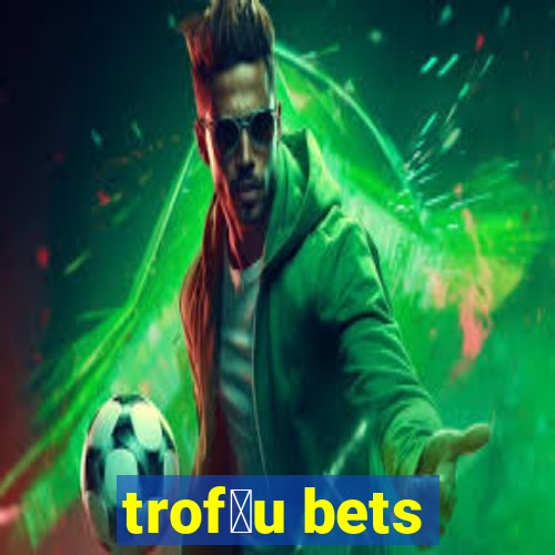 trof茅u bets