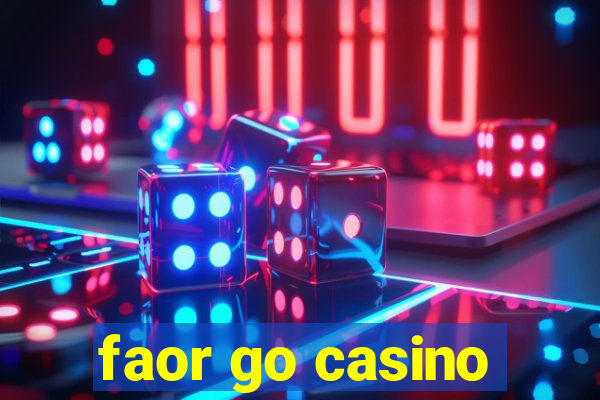 faor go casino