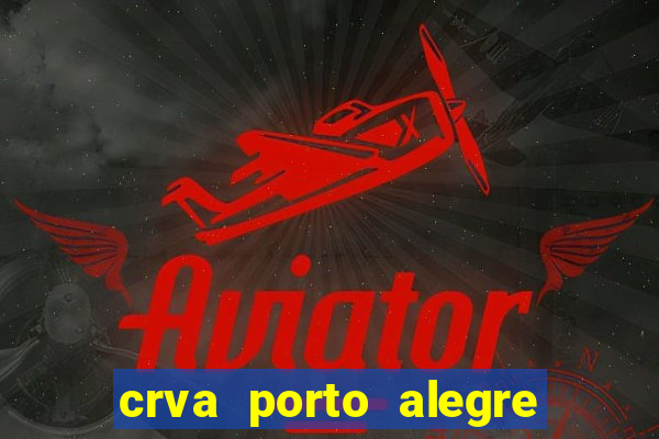 crva porto alegre zona norte