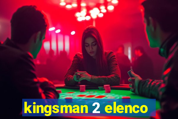 kingsman 2 elenco