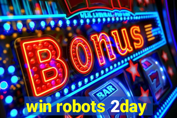 win robots 2day