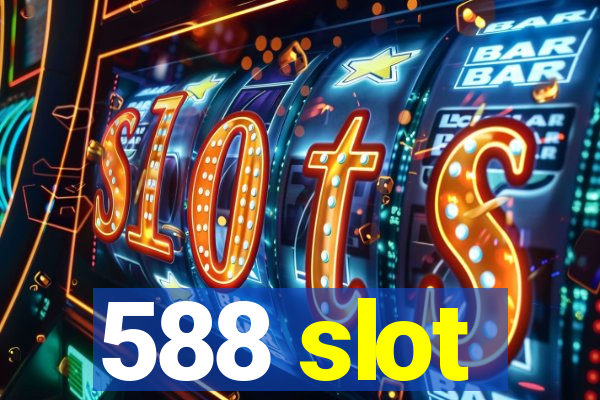 588 slot