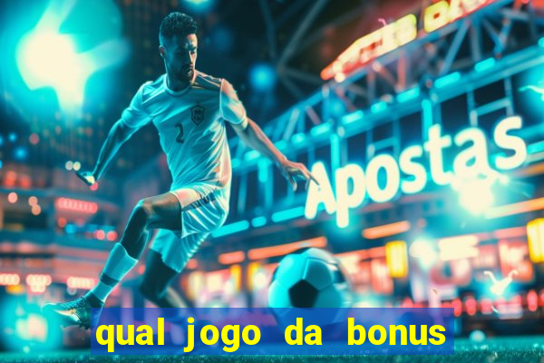 qual jogo da bonus de boas vindas