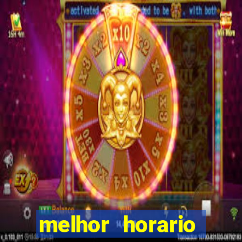 melhor horario jogar fortune tiger