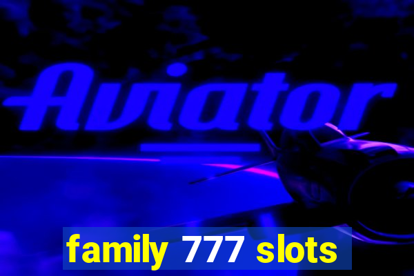 family 777 slots