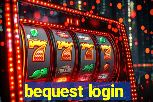 bequest login