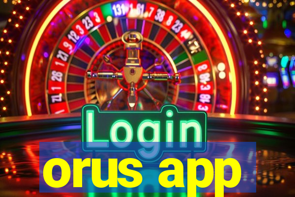 orus app