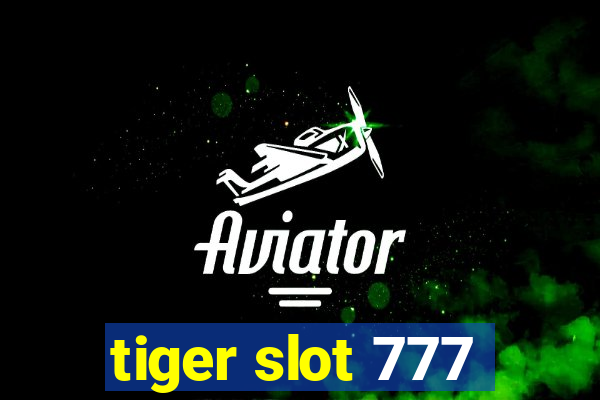 tiger slot 777