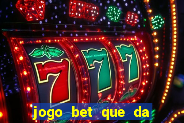 jogo bet que da bonus no cadastro