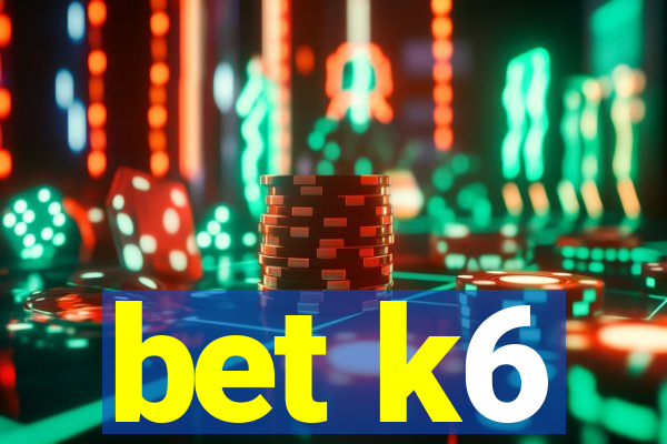 bet k6