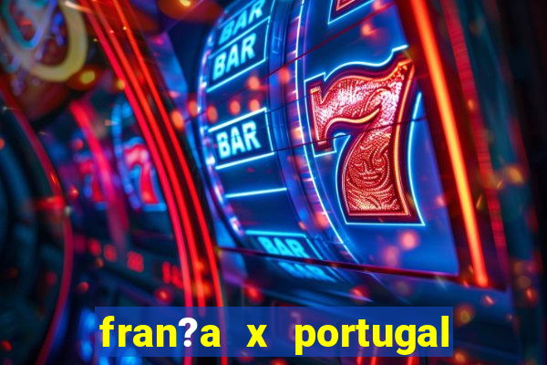 fran?a x portugal onde assistir