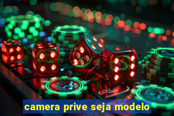 camera prive seja modelo