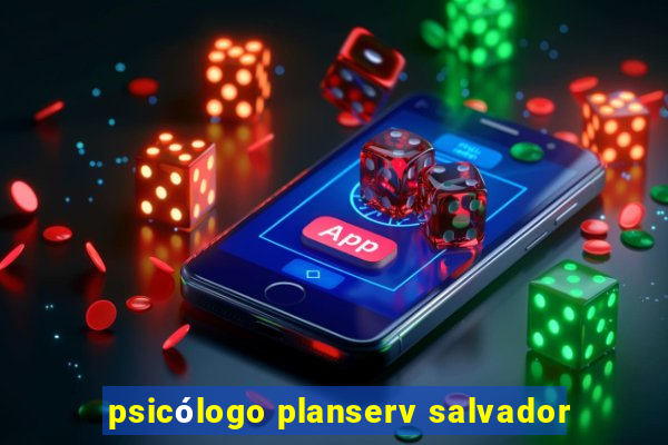 psicólogo planserv salvador