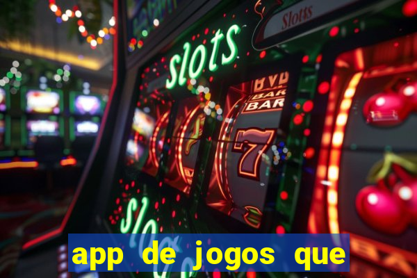 app de jogos que da dinheiro de verdade