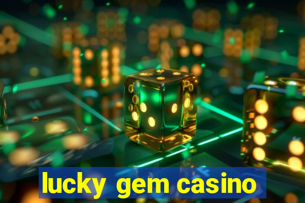 lucky gem casino