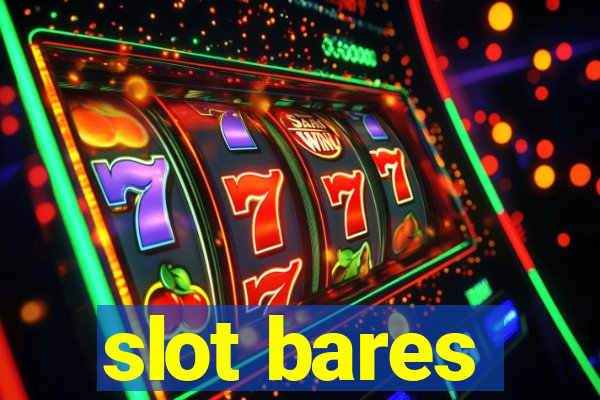 slot bares