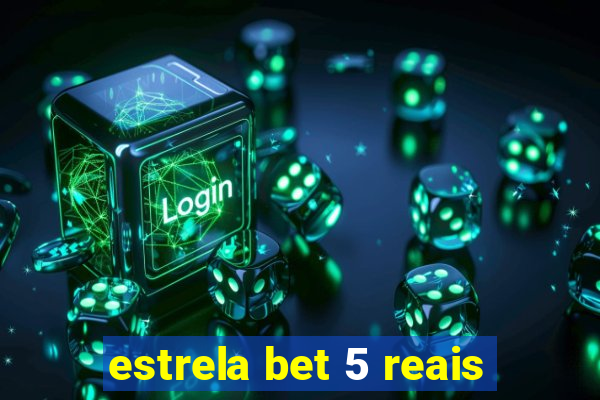 estrela bet 5 reais