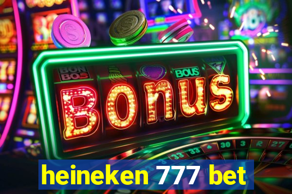 heineken 777 bet