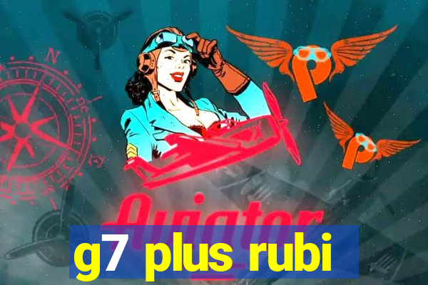 g7 plus rubi