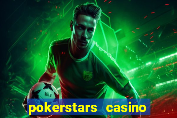 pokerstars casino real money