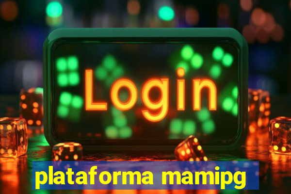 plataforma mamipg