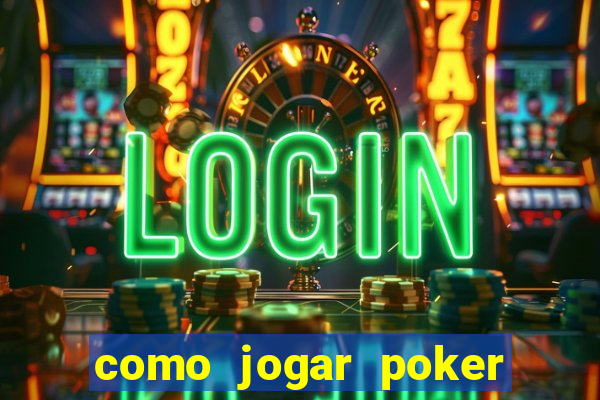 como jogar poker online valendo dinheiro