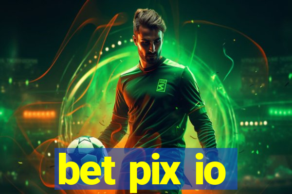 bet pix io