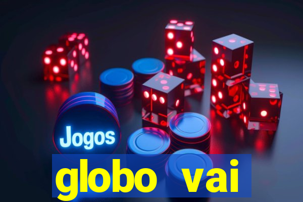 globo vai transmitir jogo hoje