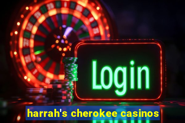 harrah's cherokee casinos