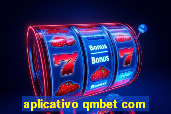 aplicativo qmbet com