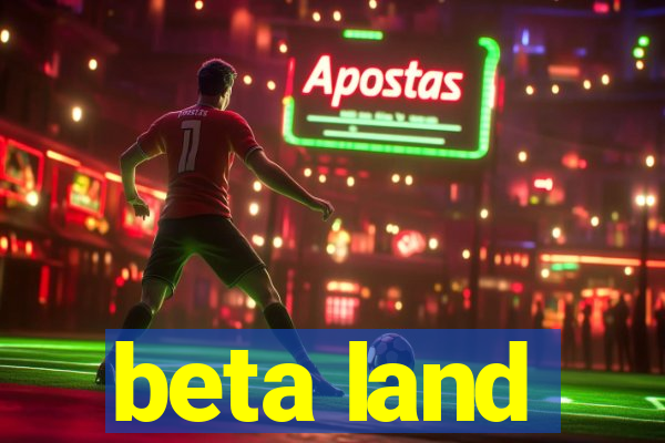 beta land