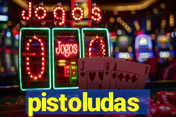 pistoludas