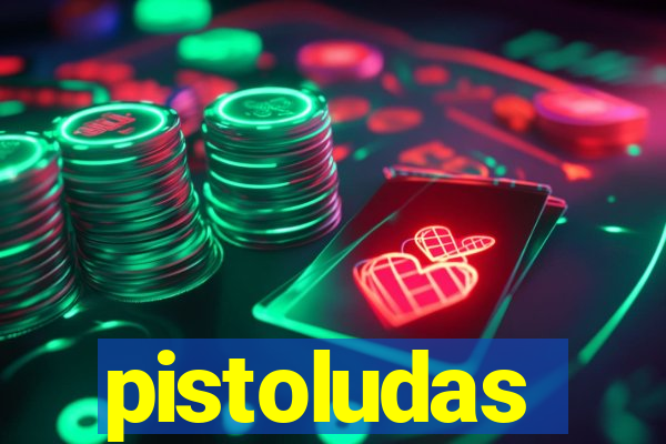 pistoludas