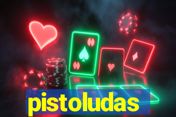 pistoludas