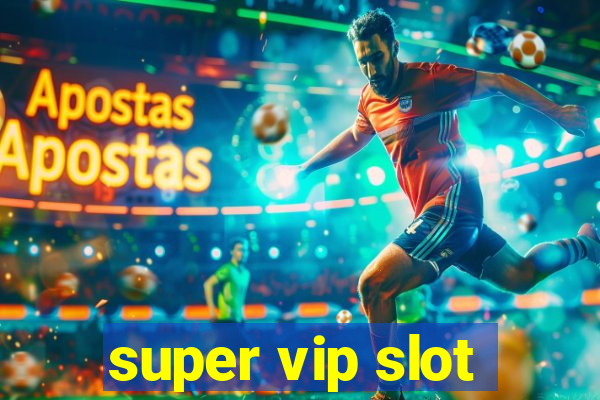 super vip slot