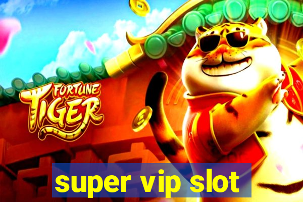 super vip slot