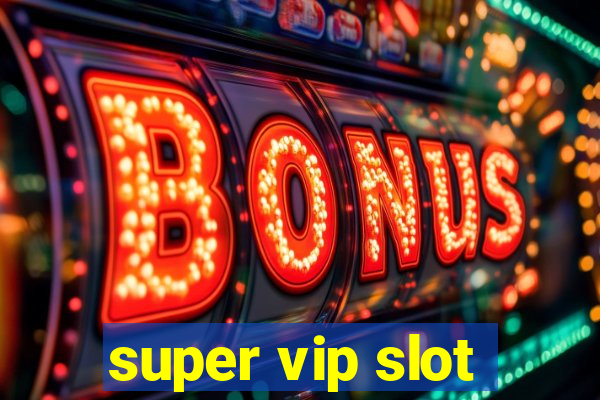 super vip slot