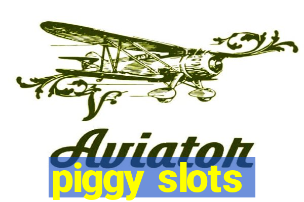 piggy slots