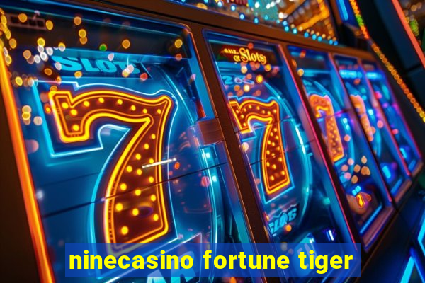 ninecasino fortune tiger