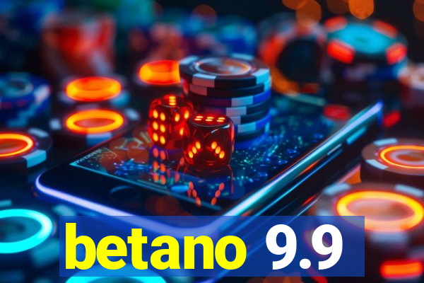 betano 9.9