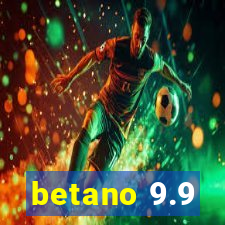 betano 9.9