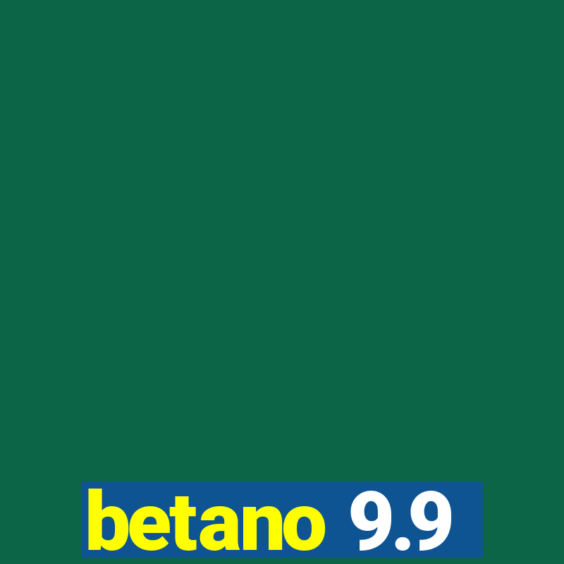 betano 9.9