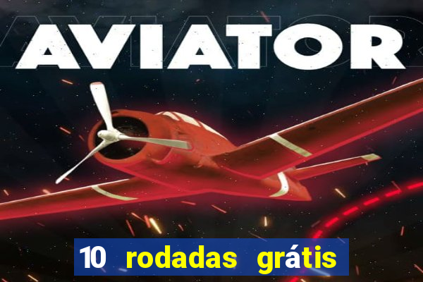 10 rodadas grátis fortune tiger