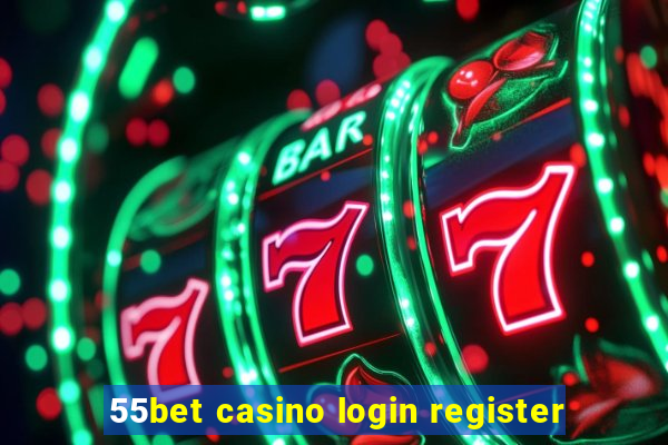 55bet casino login register