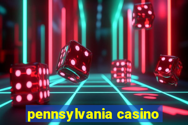 pennsylvania casino